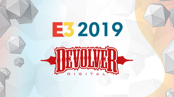 E3 2019 – DEVOLVER: LISERGIA + GAMING = FÓRMULA GANADORA